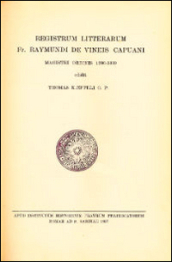 Registrum litterarum fr. Raymundi De Vineis capuani magistri ordinis 1380-1399