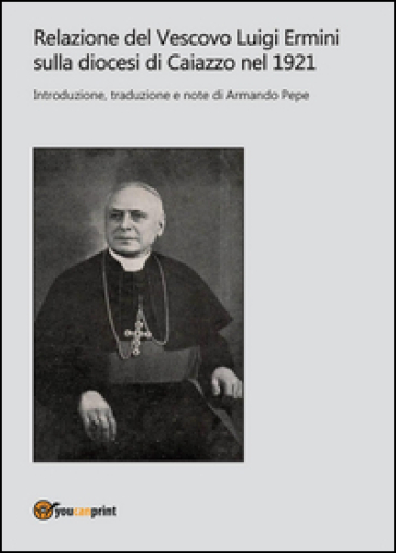 Relazione del Vescovo Luigi Ermini sulla diocesi di Caiazzo nel 1921