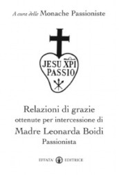 Relazioni di grazie ottenute per intercessione di madre Leonarda Boidi Passionista