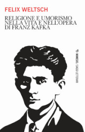 Religione e umorismo nella vita e nell opera di Franz Kafka