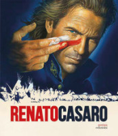 Renato Casaro. L ultimo cartellonista. Treviso, Roma, Hollywood