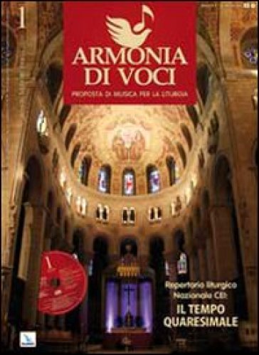 Repertorio liturgico nazionale CEI: il tempo quaresimale. Armonia di voci, n. 1 gennaio-febbraio-marzo 2010. Con CD Audio. 1.