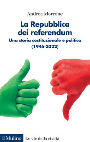 La Repubblica dei referendum. Una storia costituzionale e politica (1946-2022)