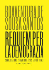 Requiem per la democrazia. Conversazione con Antoni Jesus Aguilo Bonet