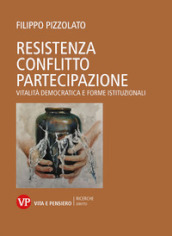 Resistenza conflitto partecipazione. Vitalità democratica e forme istituzionali
