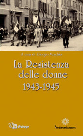 La Resistenza delle donne. 1943-1945