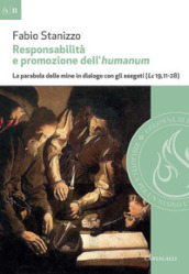 Responsabilità e promozione dell humanum. La parabola delle mine in dialogo con gli esegeti (Lc 19,11-28)