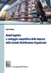 Retail logistics e vantaggio competitivo delle imprese della grande distribuzione organizzata