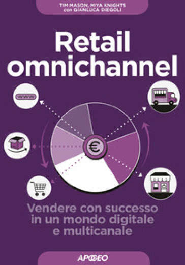 Retail omnichannel. Vendere con successo in un mondo digitale e multicanale