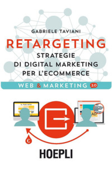 Retargeting. Strategie di digital marketing per l'ecommerce
