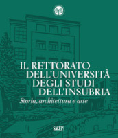 Il Rettorato dell Università degli Studi dell Insubria. Storia, architettura e arte