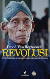 Revolusi. L Indonesia e la nascita del mondo moderno