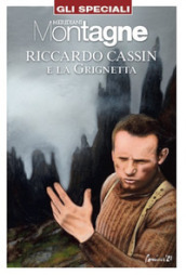 Riccardo Cassin e la Grignetta. Con Carta geografica ripiegata
