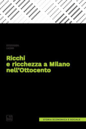 Ricchi e ricchezza a Milano nell Ottocento