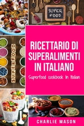 Ricettario di superalimenti In italiano/ Superfood cookbook In Italian