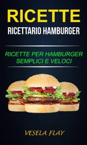 Ricette: Ricettario Hamburger: Ricette per Hamburger Semplici e Veloci