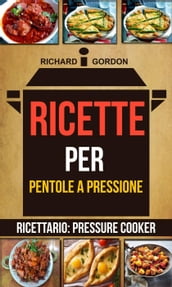 Ricette per pentole a pressione (Ricettario: Pressure Cooker)