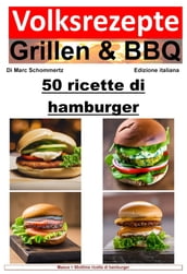 Ricette popolari per grigliate e barbecue - 50 ricette di hamburger