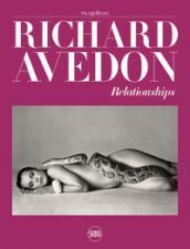 Richard Avedon. Relationships. Ediz. illustrata