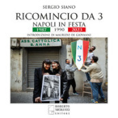 Ricomincio da 3. Napoli in festa. 1987-1990-2023
