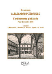 Ricordando Alessandro Pizzorusso. L ordinamento giudiziario. Pisa, 15 dicembre 2020