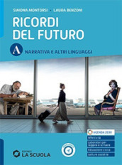 Ricordi del futuro. Per le Scuole superiori. Con e-book. Con espansione online. Vol. A: Narrativa e altri linguaggi