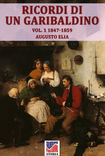 Ricordi di un garibaldino dal 1847-48 al 1900 vol. 1
