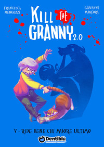Ride bene chi muore ultimo. Kill the granny 2.0. 5.