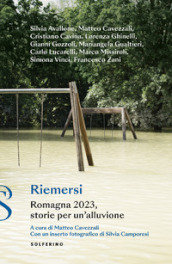 Riemersi. Romagna 2023, storie per un alluvione