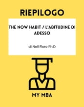 Riepilogo - The Now Habit / L Abitudine Di Adesso