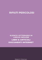 Rifiuti Pericolosi: Elenco Letterario in Lingua Inglese: Libri & Articoli, Documenti Internet