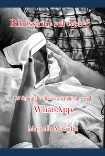 Riflessioni sul web. Vol. 3: 117 spunti di riflessione inviati sul social WhatsApp