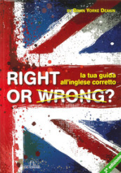 Right or wrong? La tua guida all inglese perfetto