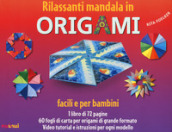 Rilassanti mandala in origami. Facili e per bambini. Con 60 fogli di carta per origami