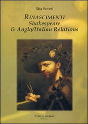 Rinascimenti. Shakespeare e anglo/italian relations. Ediz. italiana