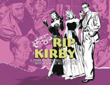 Rip Kirby. Il primo detective dell'era moderna. Strisce giornaliere. 3: 1951-1954