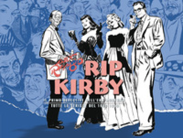 Rip Kirby. Il primo detective dell'era moderna. Strisce giornaliere. 4: 1954-1956
