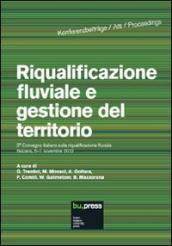 Riqualificazione fluviale e gestione del territorio. Atti del 2º Convegno italiano sulla riqualificazione fluviale (Bolzano, 6-7 novembre 2012)
