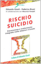 Rischio suicidio. Prevenzione e trattamento integrato nelle relazioni d aiuto