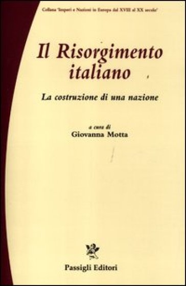 Il Risorgimento italiano. La costruzione di una nazione