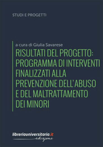 Risultati del progetto: Programma di interventi finalizzati alla prevenzione dell'abuso e del maltrattamento dei minori