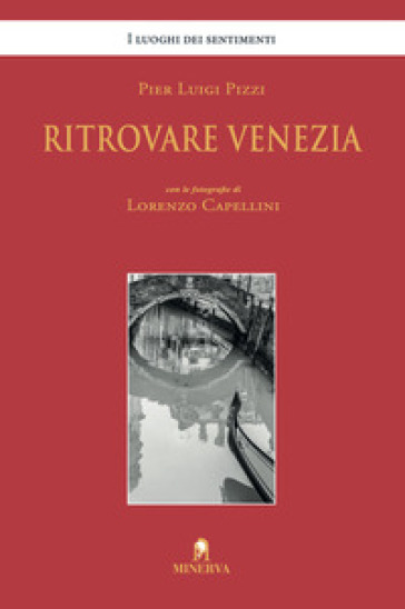 Ritrovare Venezia. Ediz. illustrata