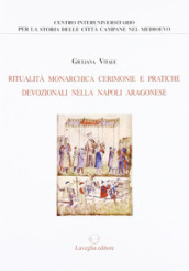 Ritualità monarchica, cerimonie e pratiche devozionali nella Napoli aragonese