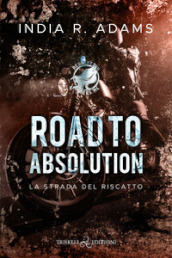 Road to absolution. La strada del riscatto. Redemption Ryders MC. 1.