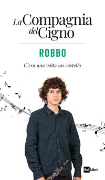 Robbo. C'era una volta un castello. La Compagnia del Cigno