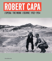 Robert Capa. L opera 1932-1954. Ediz. italiana, inglese e francese