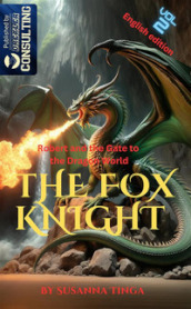 Robert and the gate to the dragon world. The Fox Knight. 2.