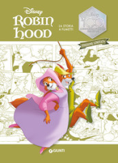 Robin Hood. La storia a fumetti. Disney 100. Ediz. limitata