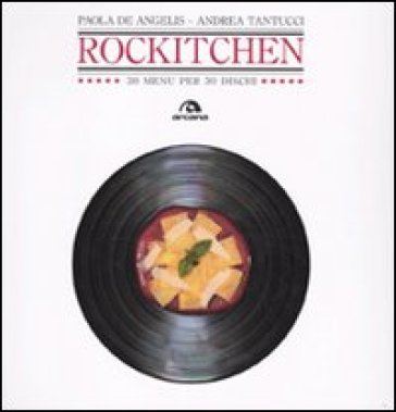 Rockitchen. 30 menu per 30 dischi