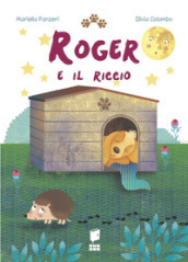 Roger e il riccio. Ediz. illustrata